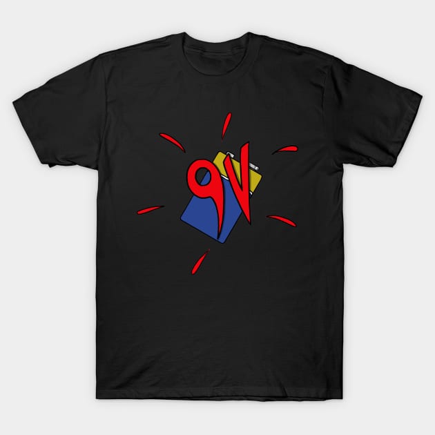 9 Volt T-Shirt by Fortified_Amazement